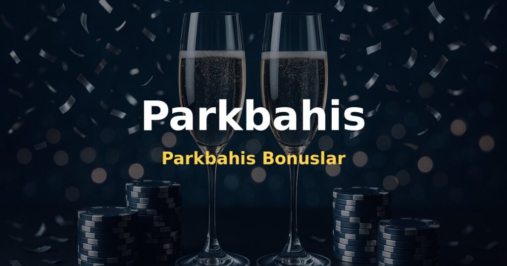 Parkbahis Bonuslar - Parkbahis