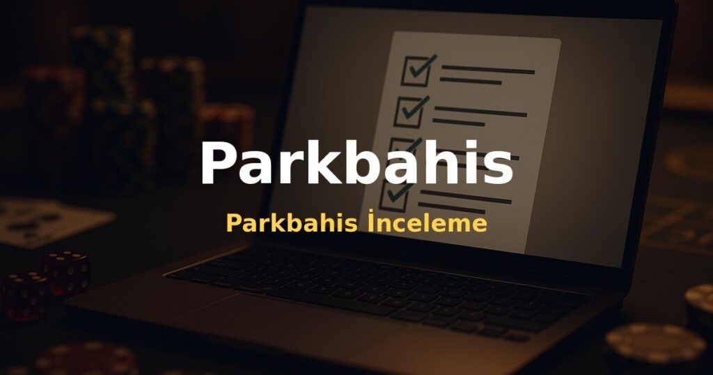 Parkbahis İnceleme - Parkbahis